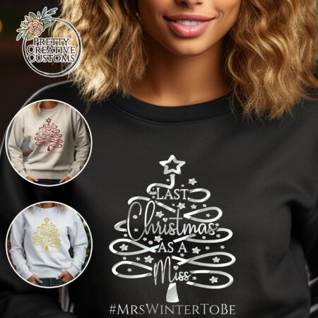 Last Christmas as a miss sweatshirt Bride to be Christmas jumper Christmas gift Personalised Christmas top Bride to be gift engagement gift