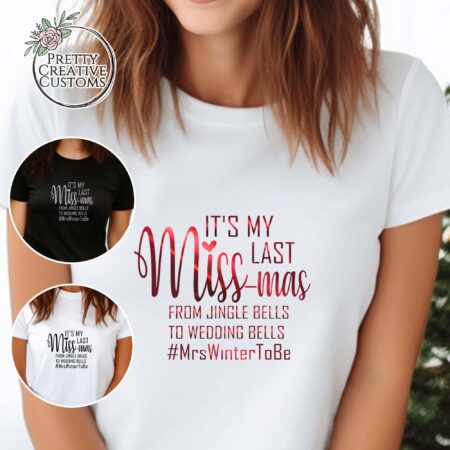Last miss-mass T-shirt | Bride to be Christmas shirt | Last Christmas as a miss T-shirt | Personalised Christmas top | Bride to be gift